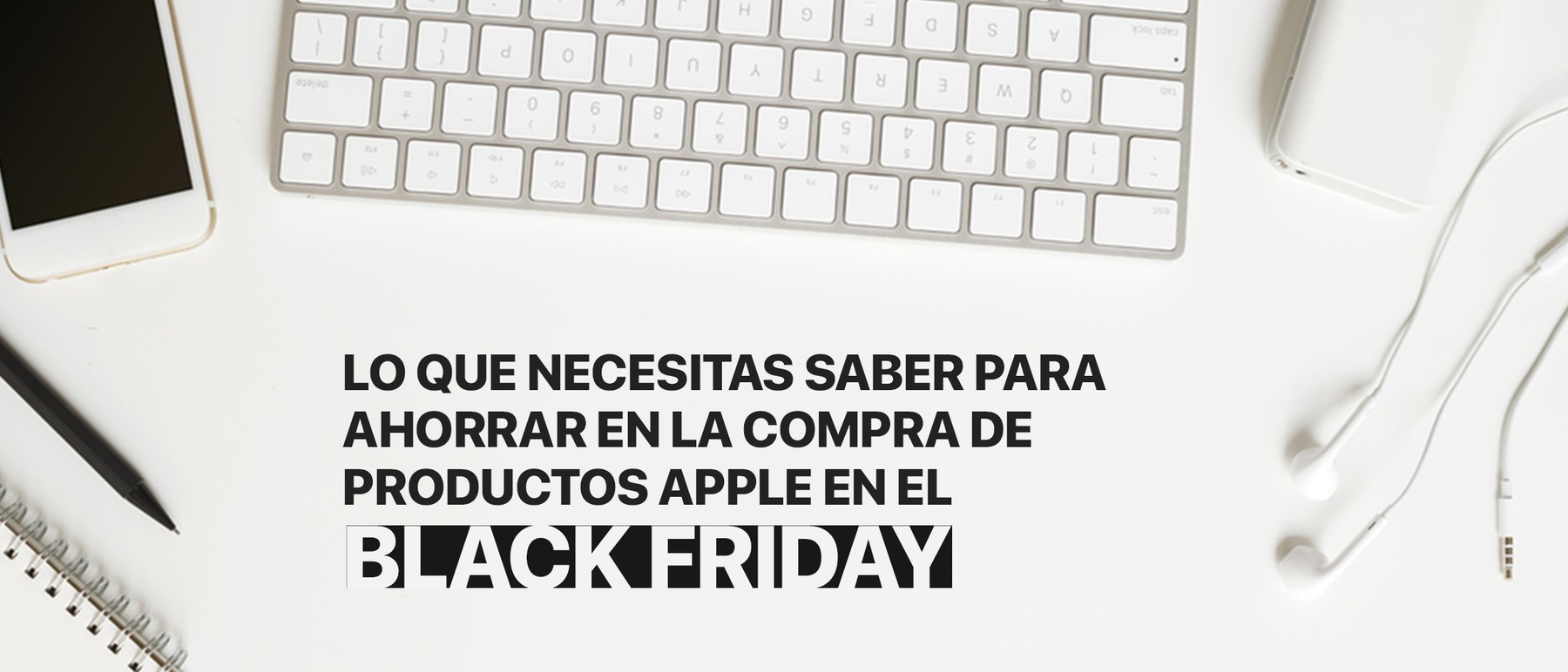 Todo lo que necesitas saber para ahorrar en productos Apple durante el Black Friday